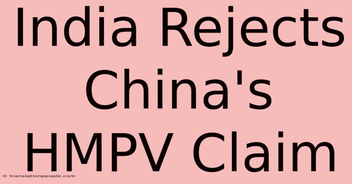 India Rejects China's HMPV Claim