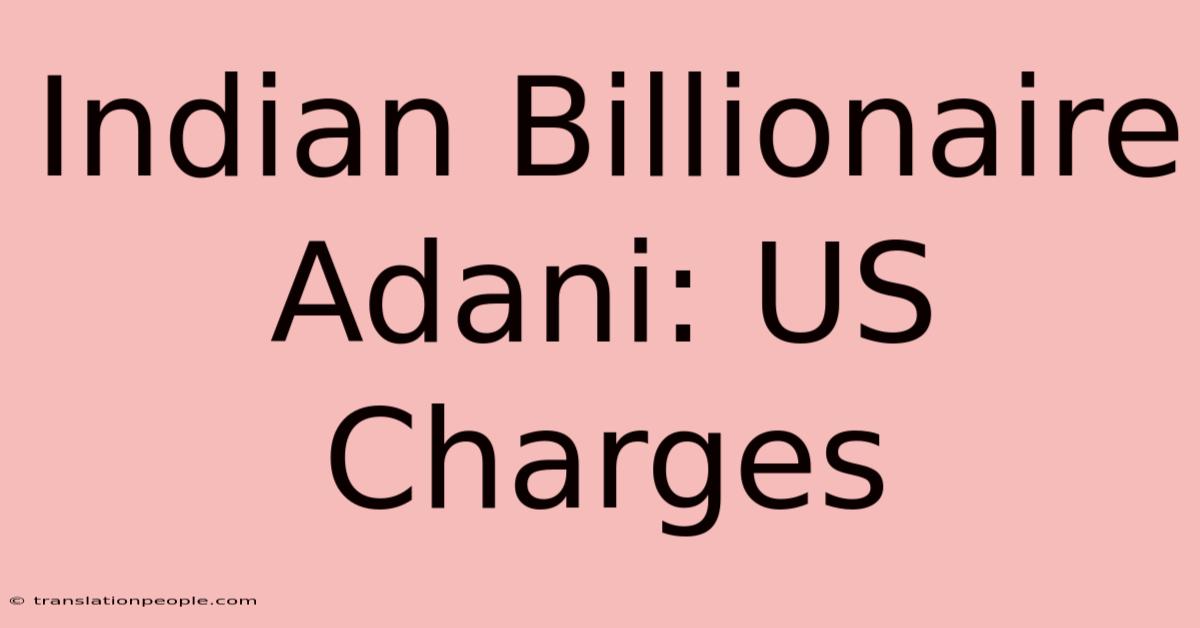 Indian Billionaire Adani: US Charges