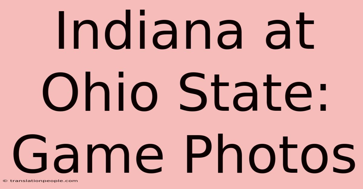 Indiana At Ohio State: Game Photos