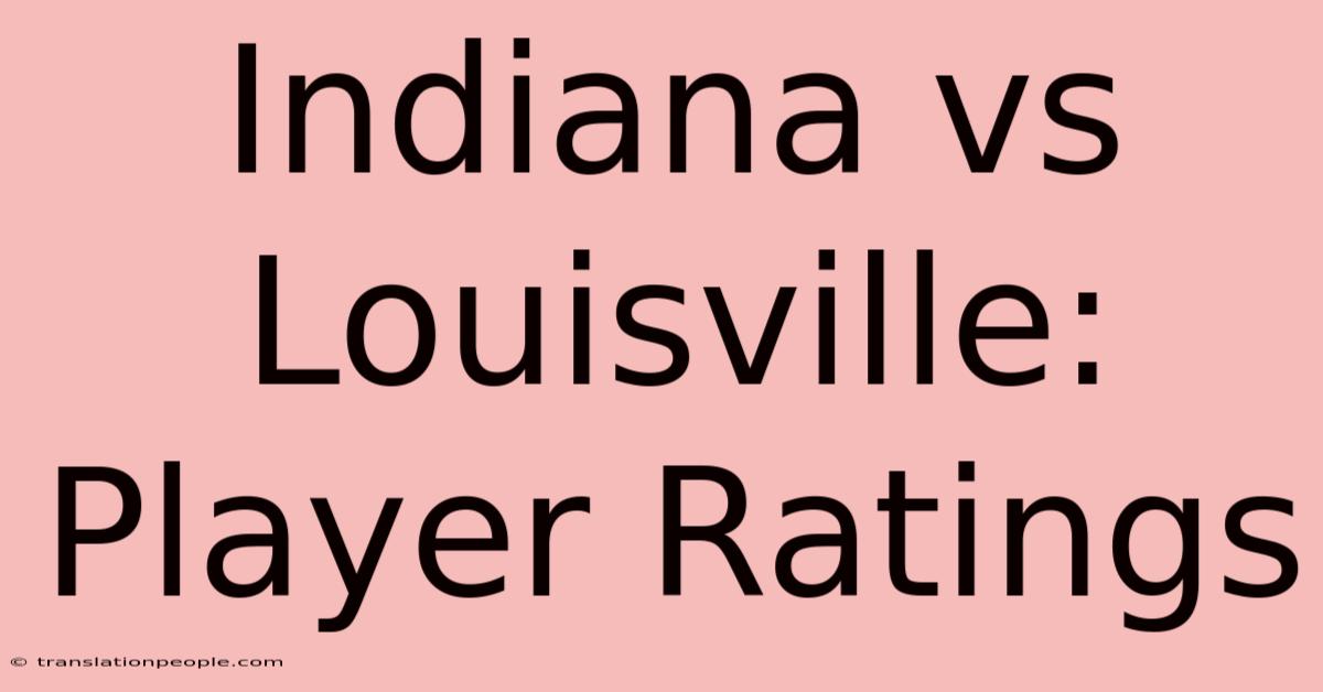 Indiana Vs Louisville: Player Ratings