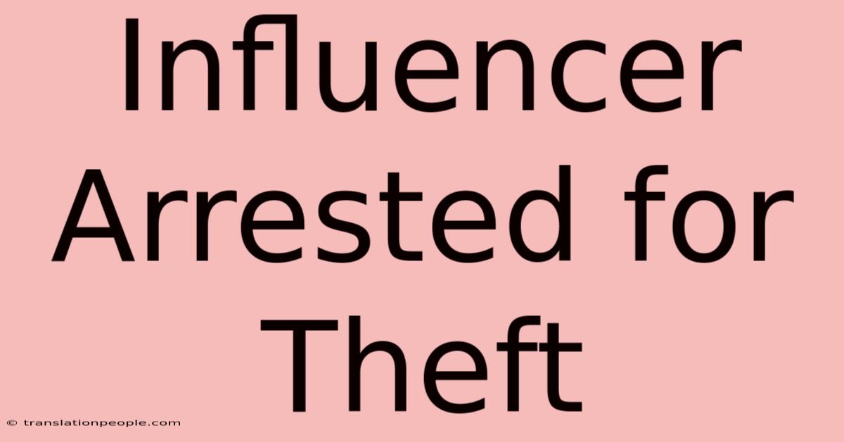 Influencer Arrested For Theft