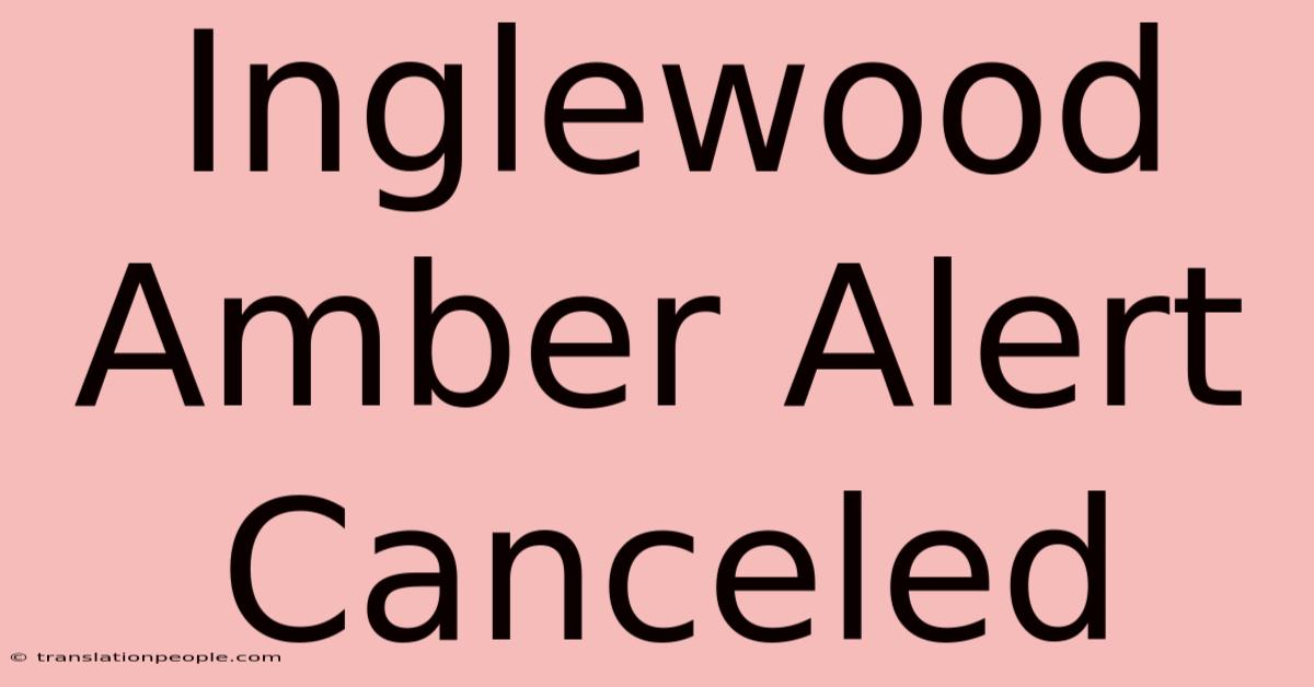 Inglewood Amber Alert Canceled