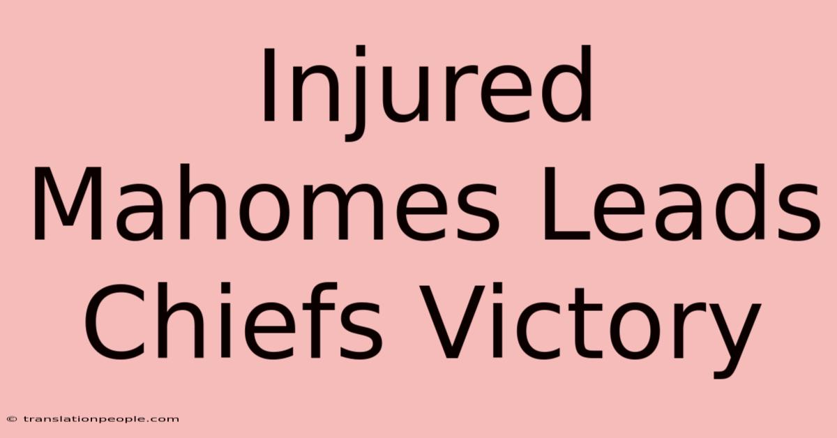 Injured Mahomes Leads Chiefs Victory