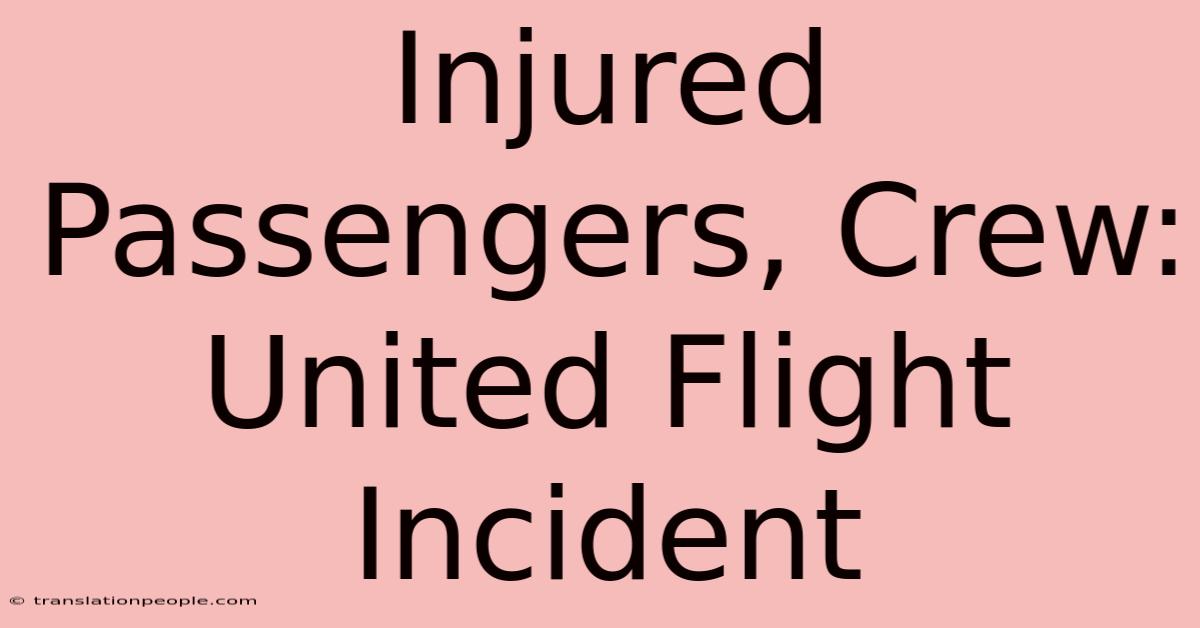 Injured Passengers, Crew: United Flight Incident