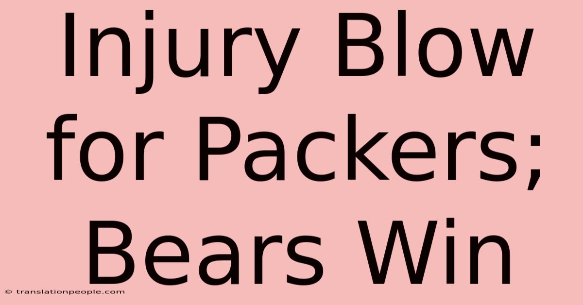 Injury Blow For Packers; Bears Win