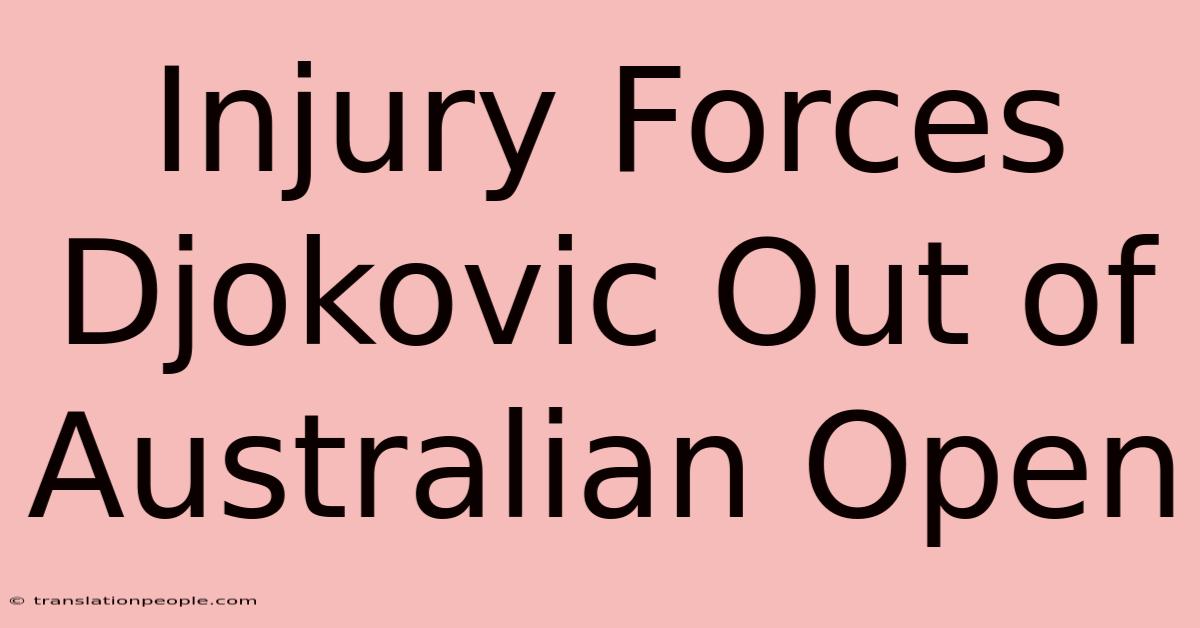 Injury Forces Djokovic Out Of Australian Open