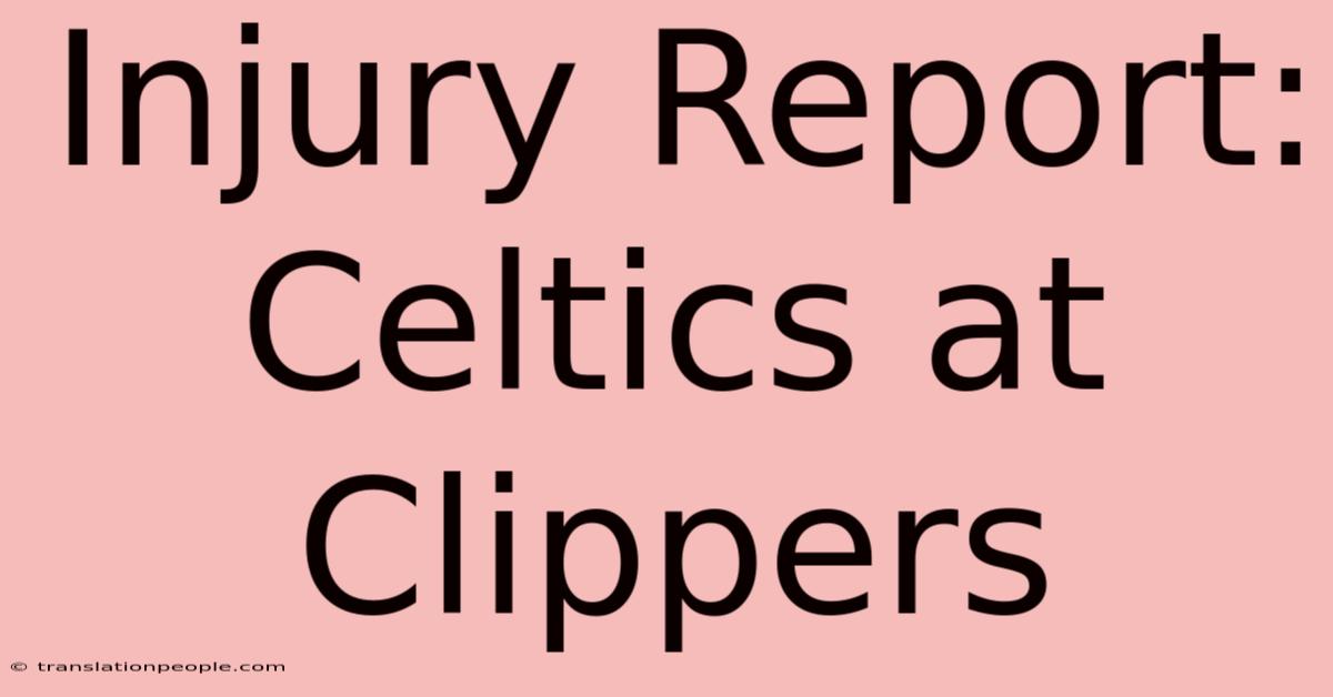 Injury Report: Celtics At Clippers