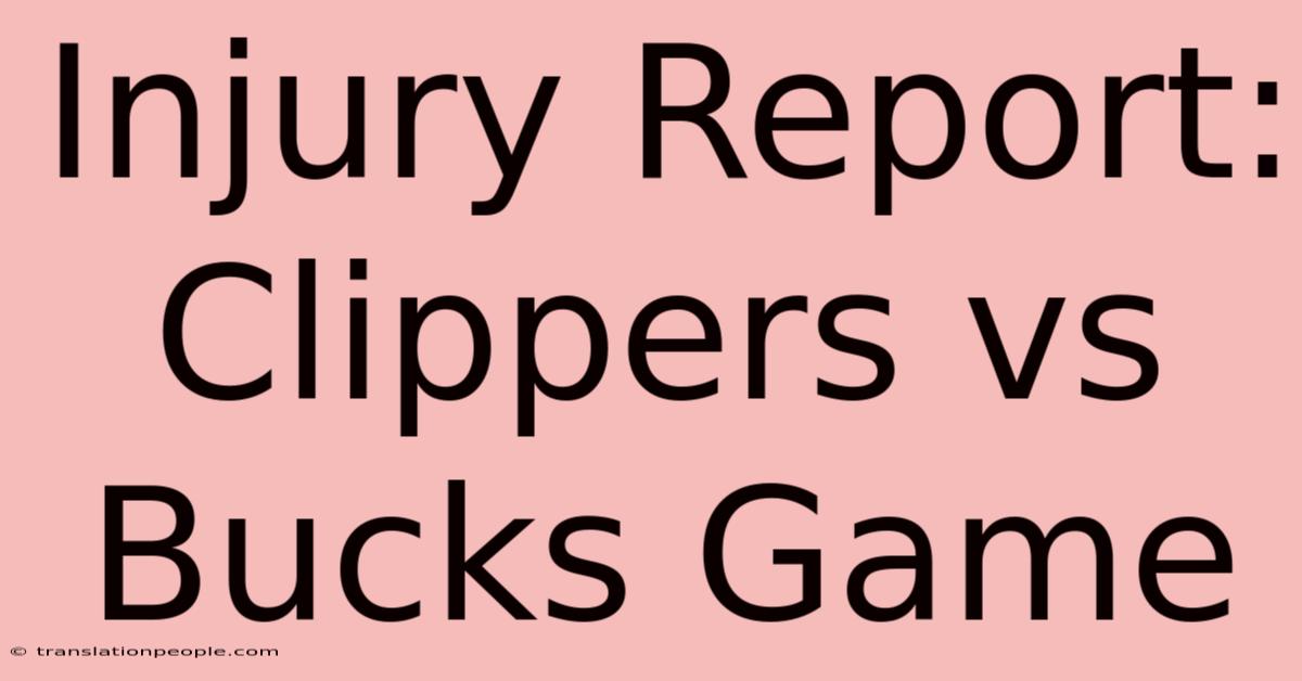 Injury Report: Clippers Vs Bucks Game