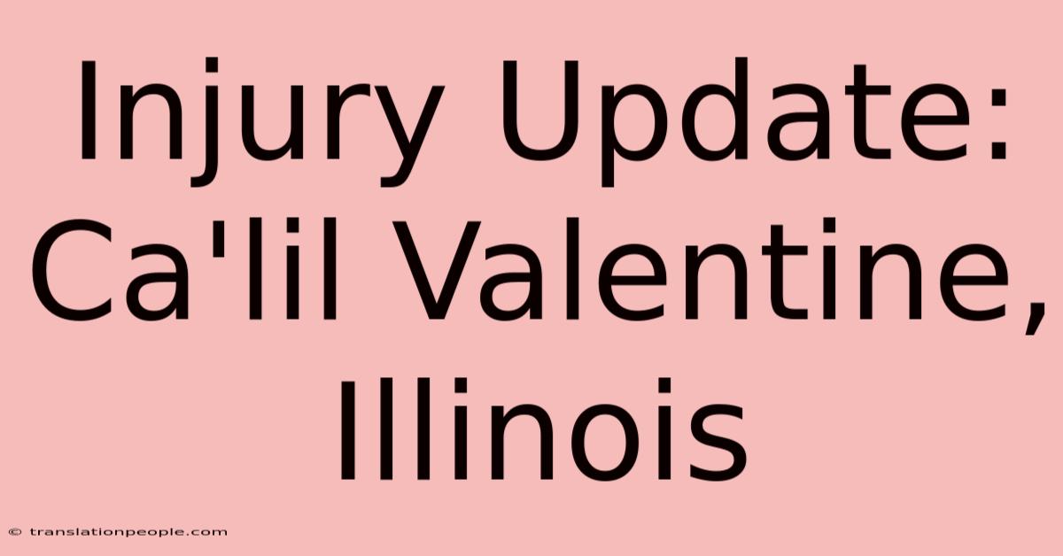 Injury Update: Ca'lil Valentine, Illinois