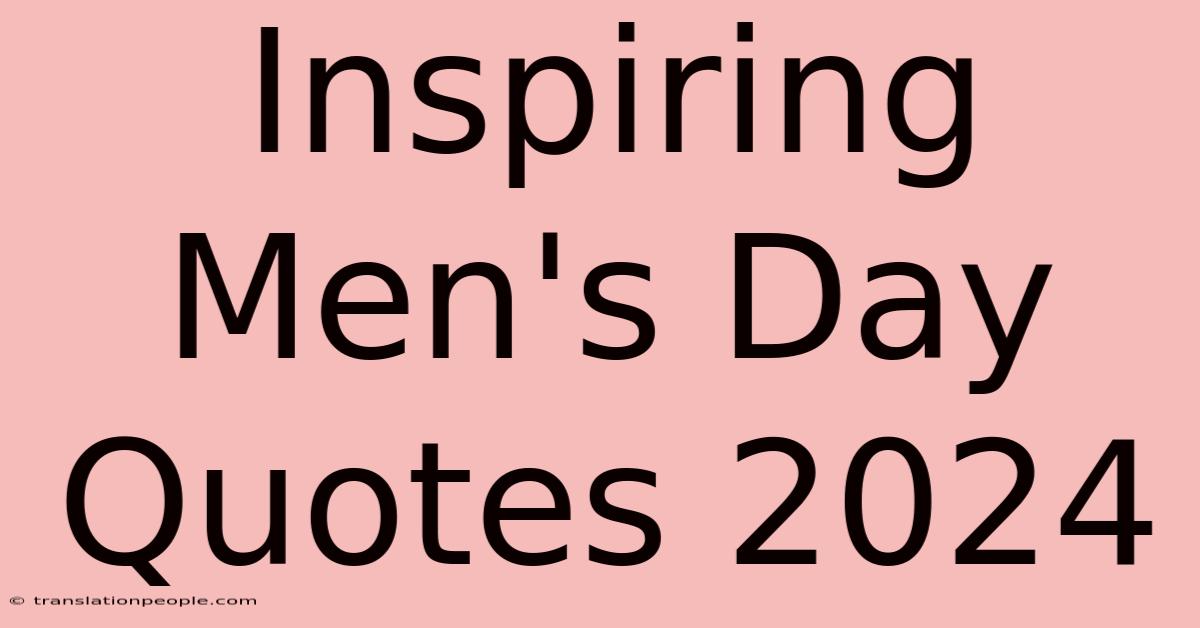 Inspiring Men's Day Quotes 2024