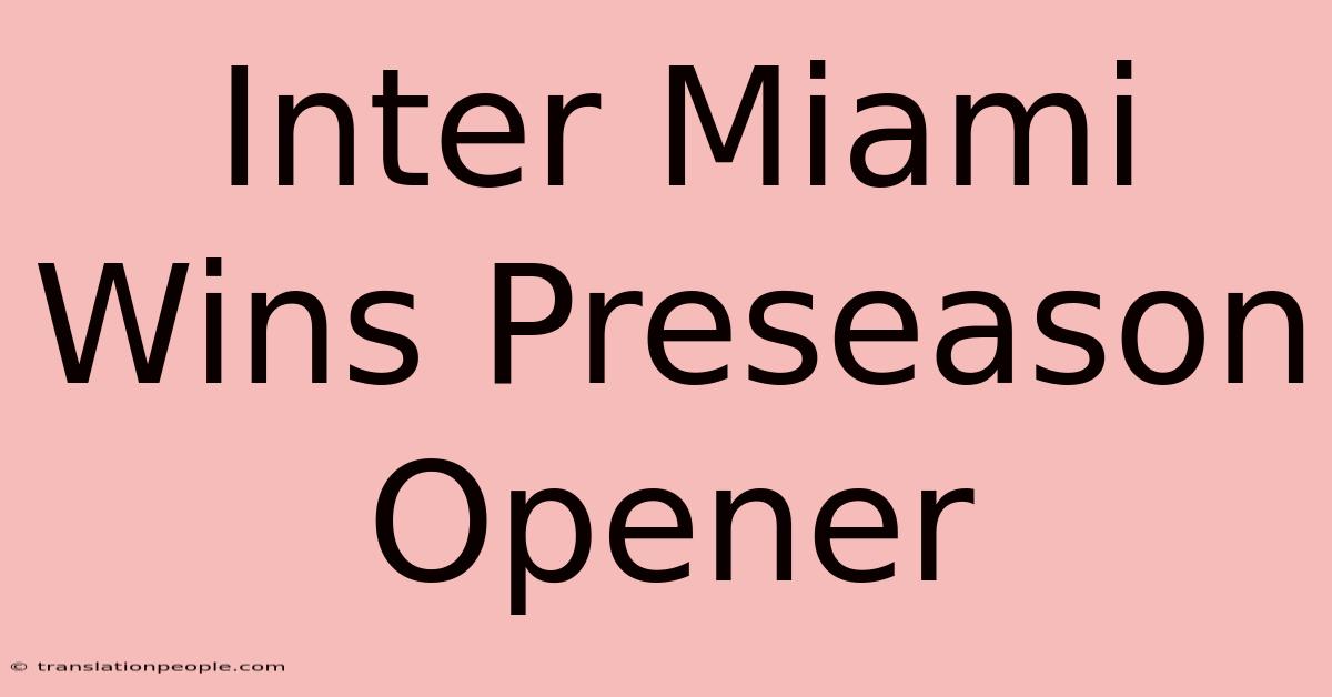 Inter Miami Wins Preseason Opener