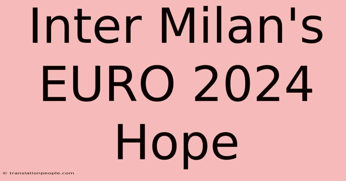 Inter Milan's EURO 2024 Hope