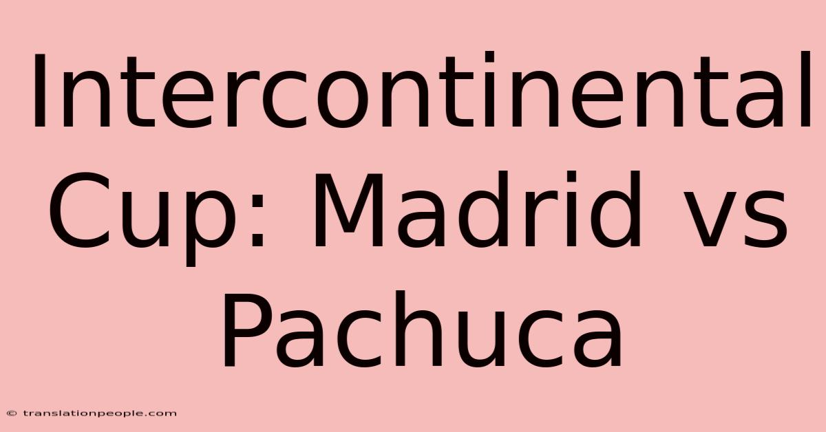 Intercontinental Cup: Madrid Vs Pachuca