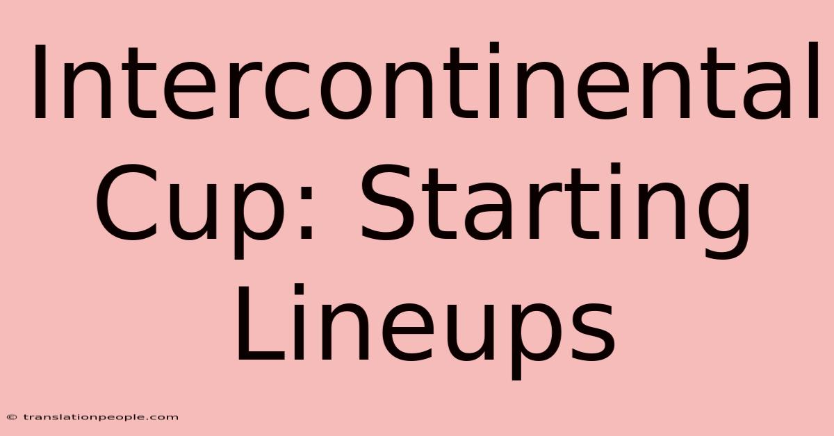 Intercontinental Cup: Starting Lineups