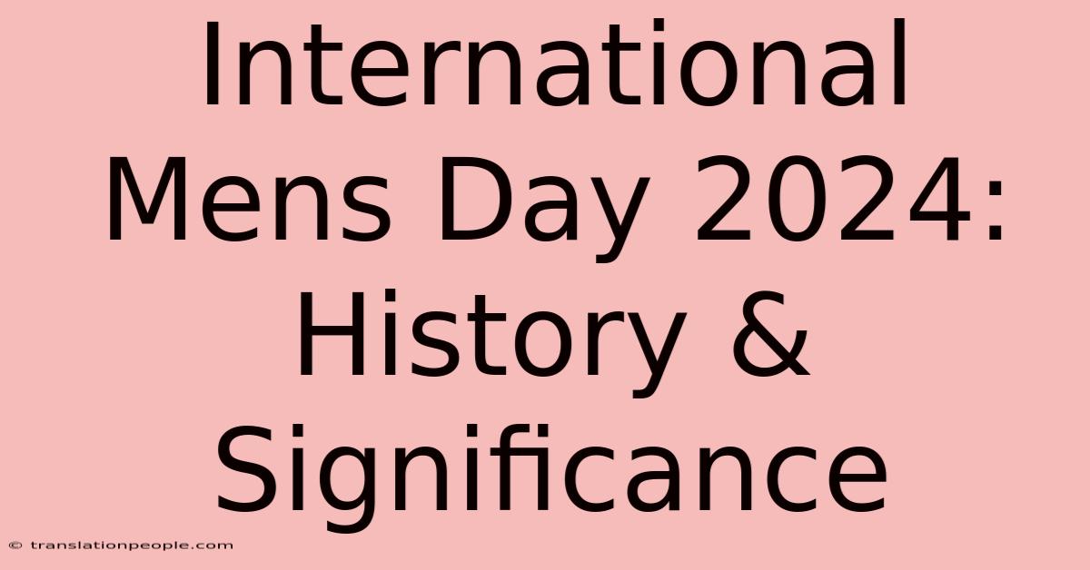 International Mens Day 2024: History & Significance