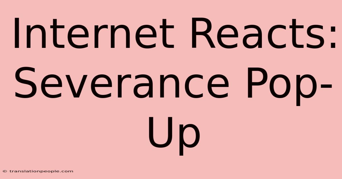 Internet Reacts: Severance Pop-Up