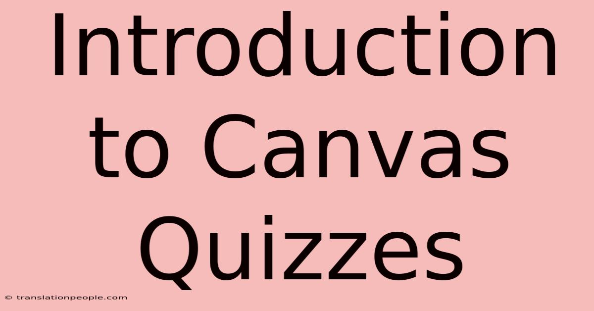 Introduction To Canvas Quizzes