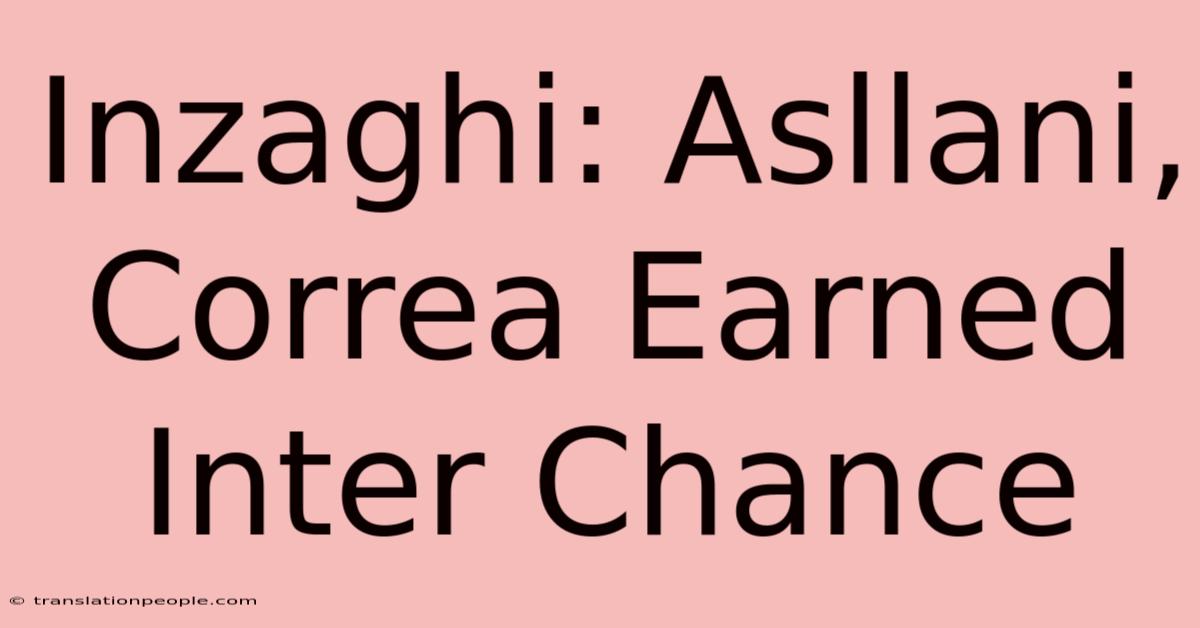 Inzaghi: Asllani, Correa Earned Inter Chance