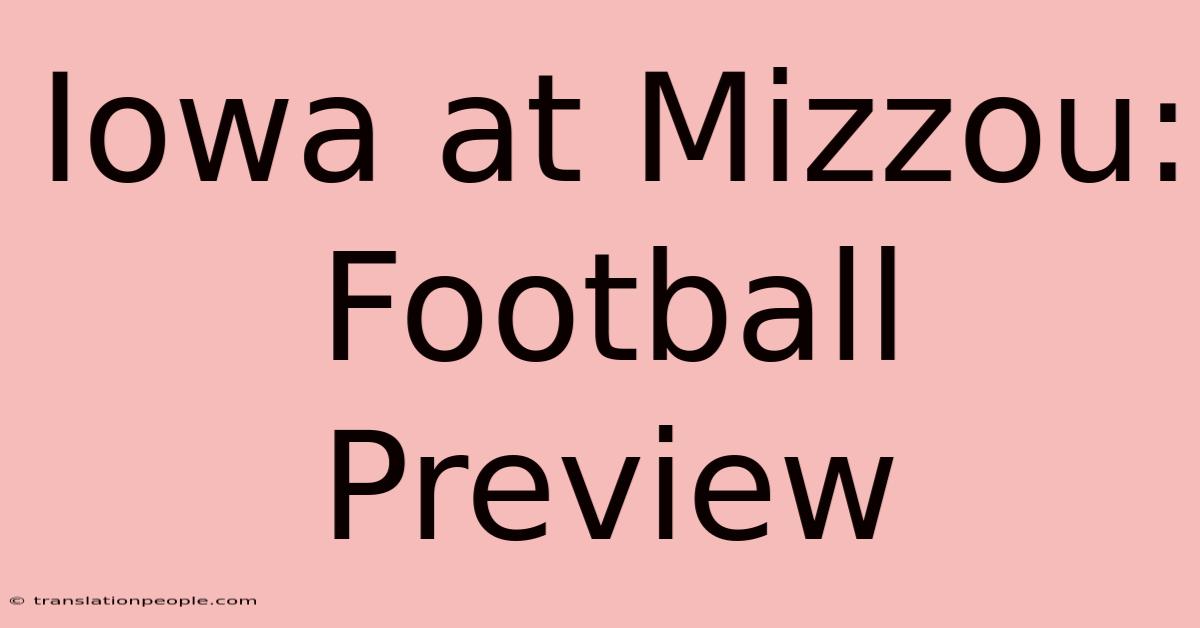 Iowa At Mizzou: Football Preview