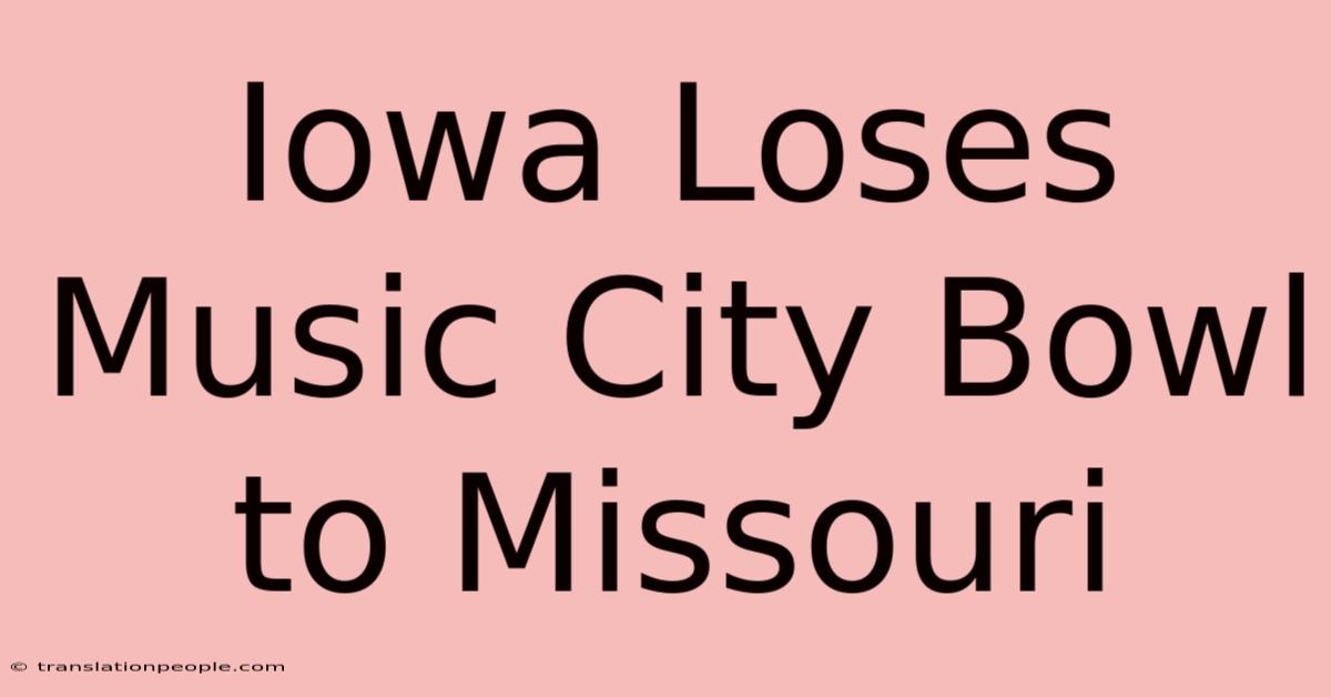 Iowa Loses Music City Bowl To Missouri