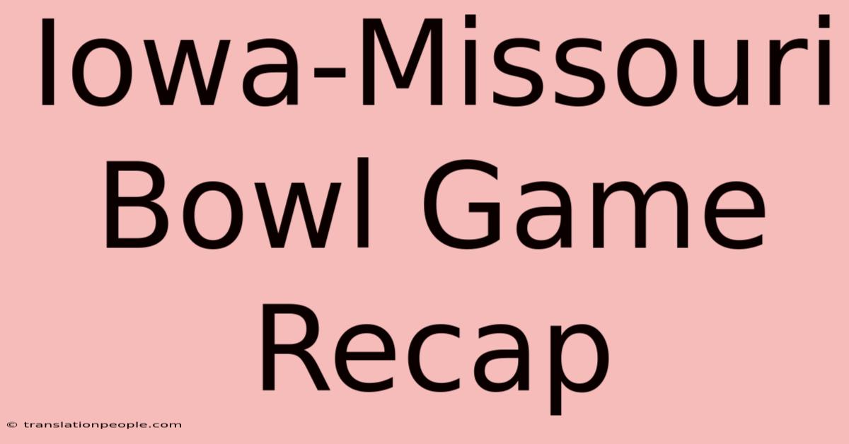 Iowa-Missouri Bowl Game Recap