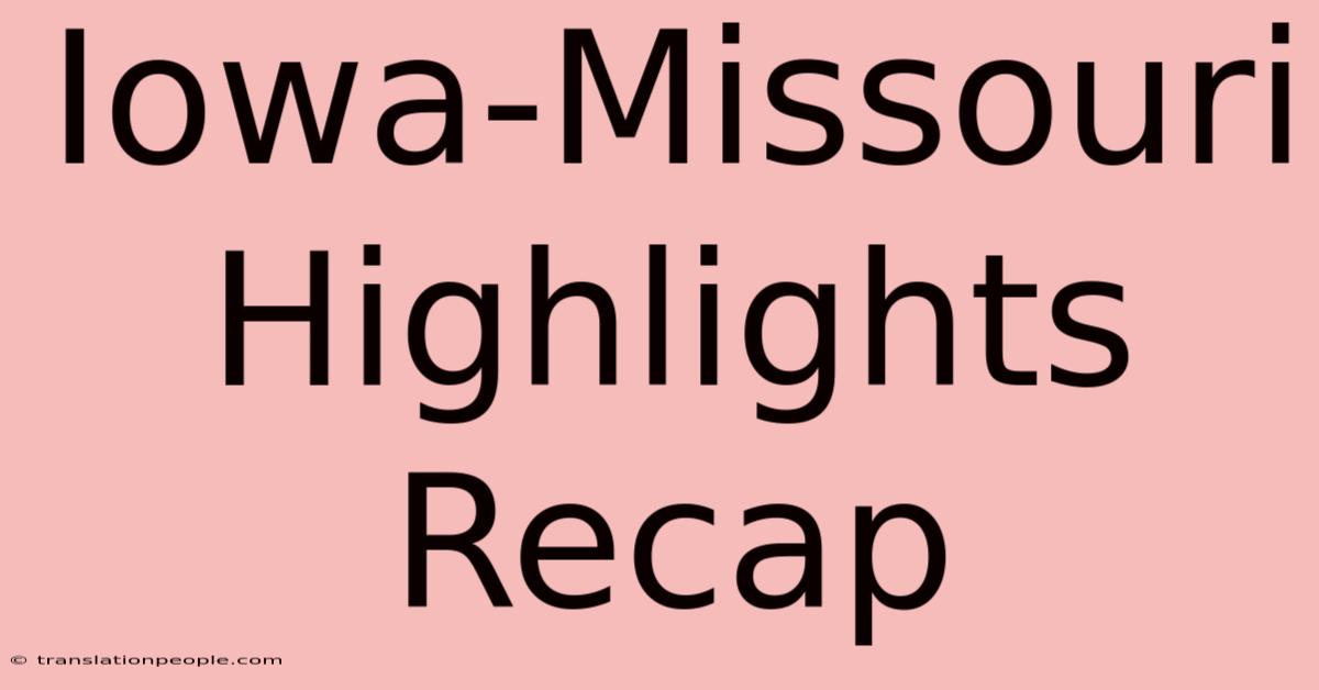 Iowa-Missouri Highlights Recap