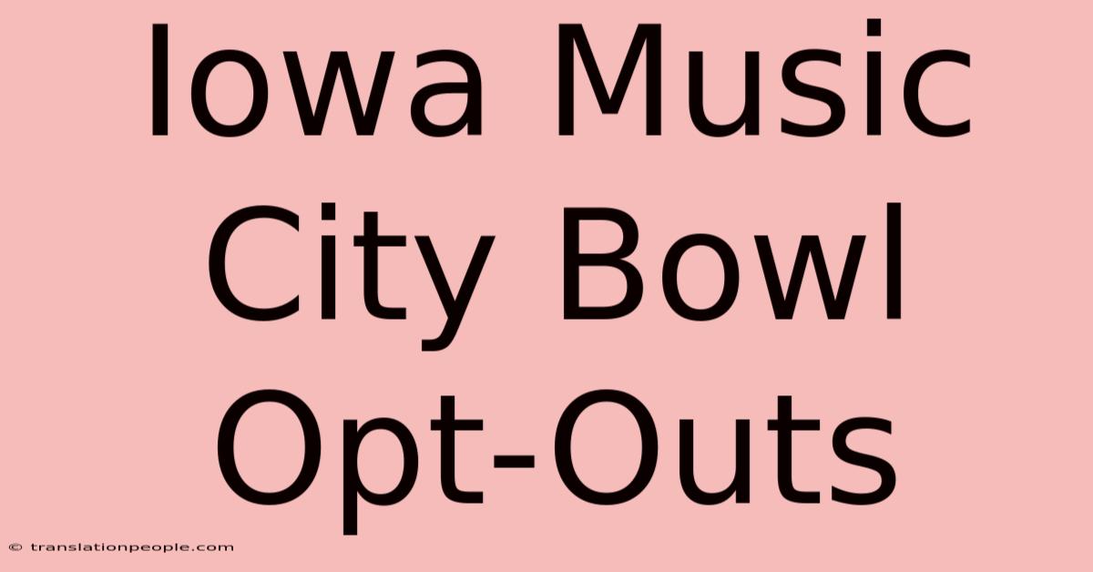 Iowa Music City Bowl Opt-Outs