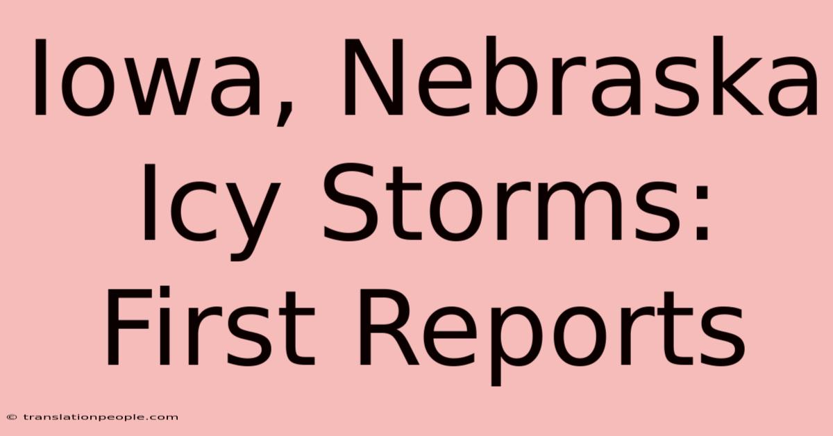 Iowa, Nebraska Icy Storms: First Reports