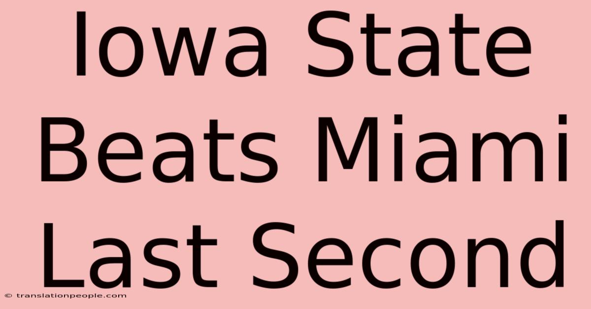 Iowa State Beats Miami Last Second