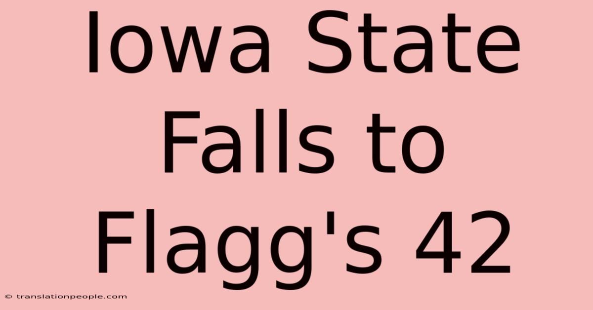 Iowa State Falls To Flagg's 42