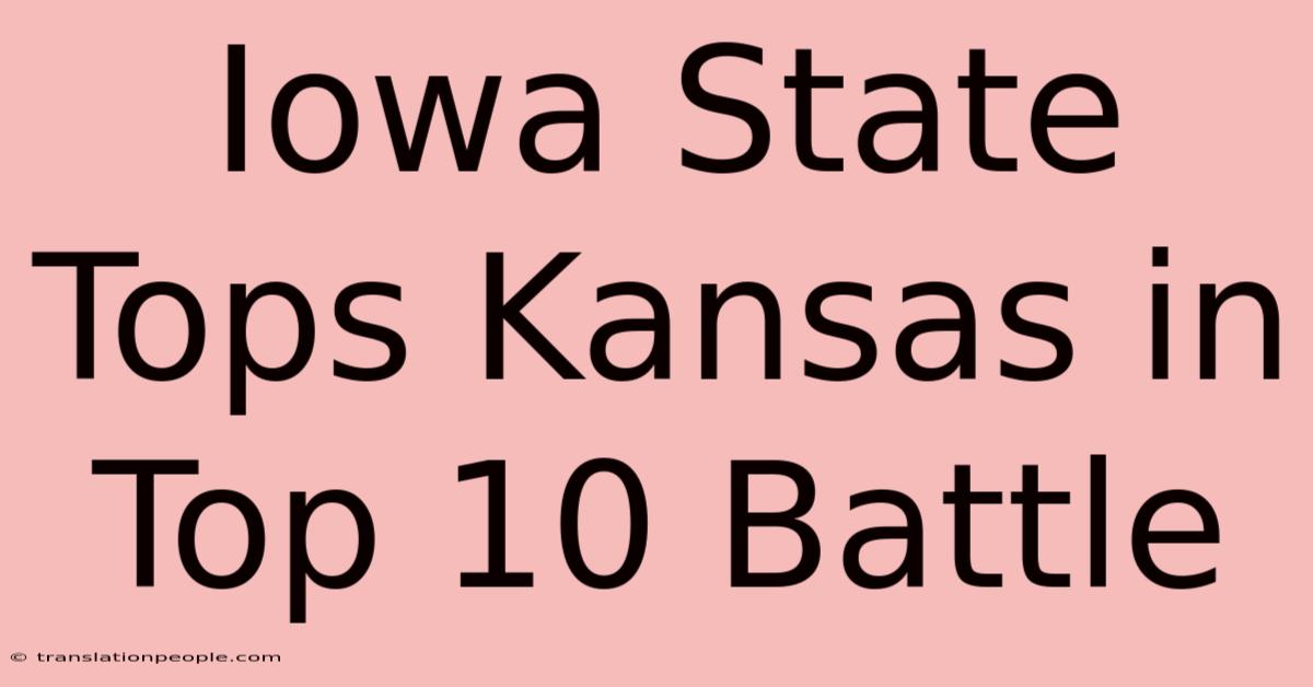 Iowa State Tops Kansas In Top 10 Battle