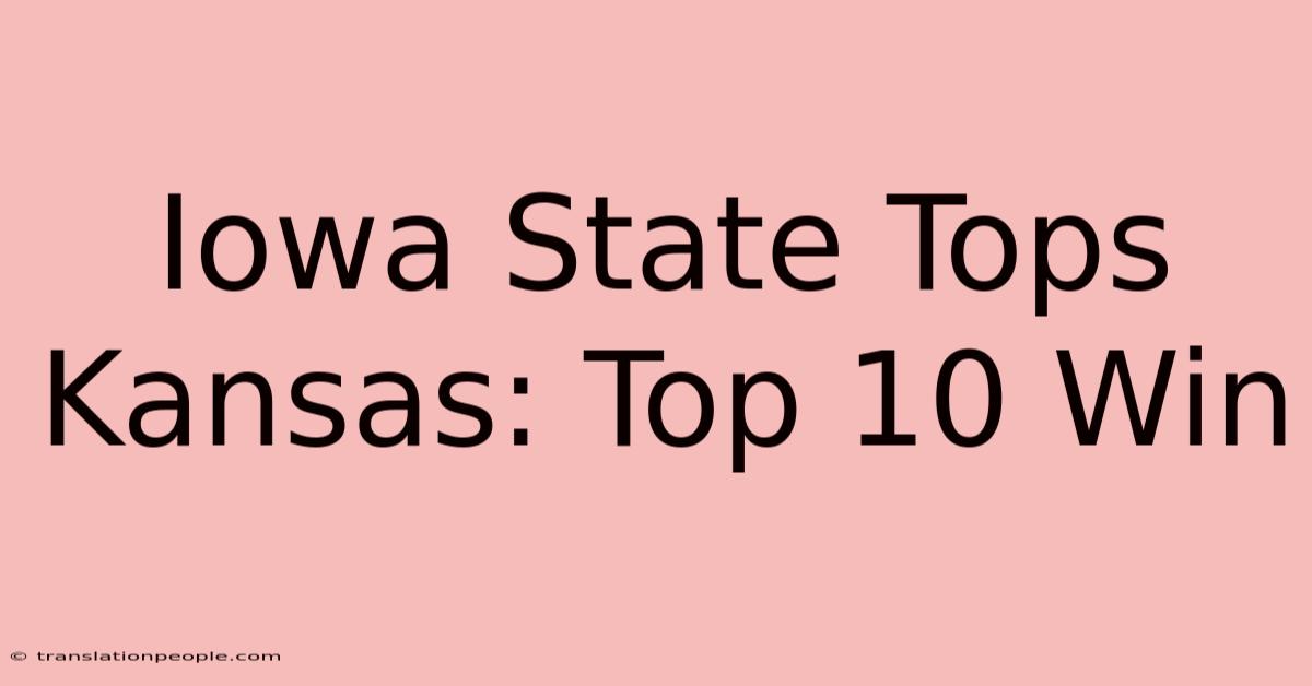 Iowa State Tops Kansas: Top 10 Win