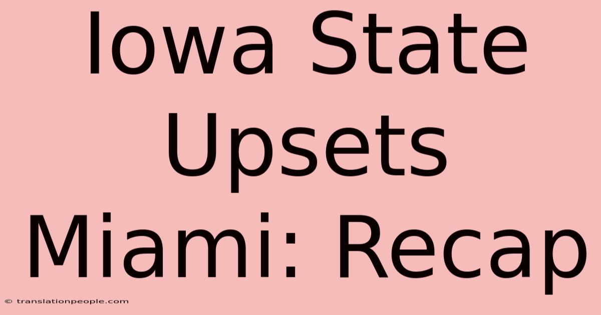 Iowa State Upsets Miami: Recap