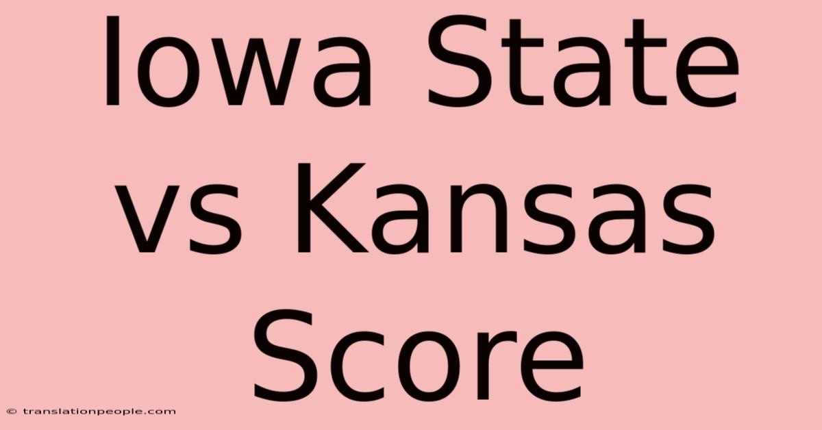 Iowa State Vs Kansas Score