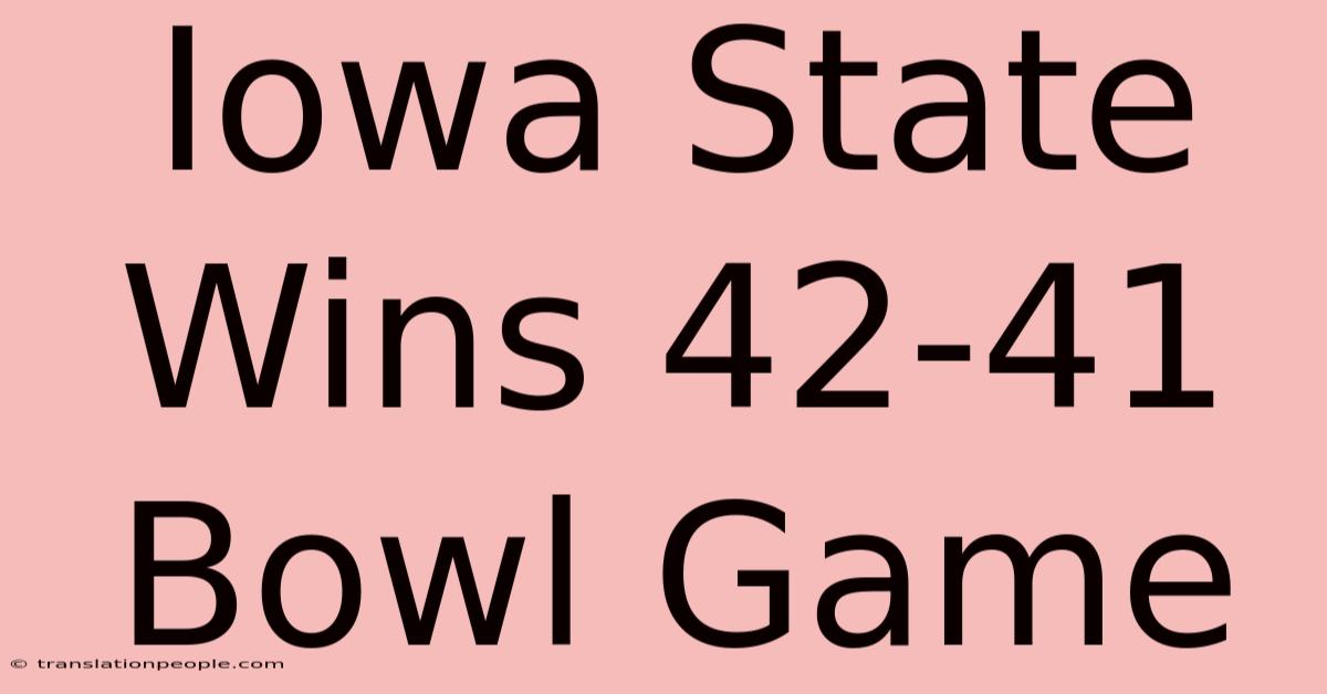 Iowa State Wins 42-41 Bowl Game