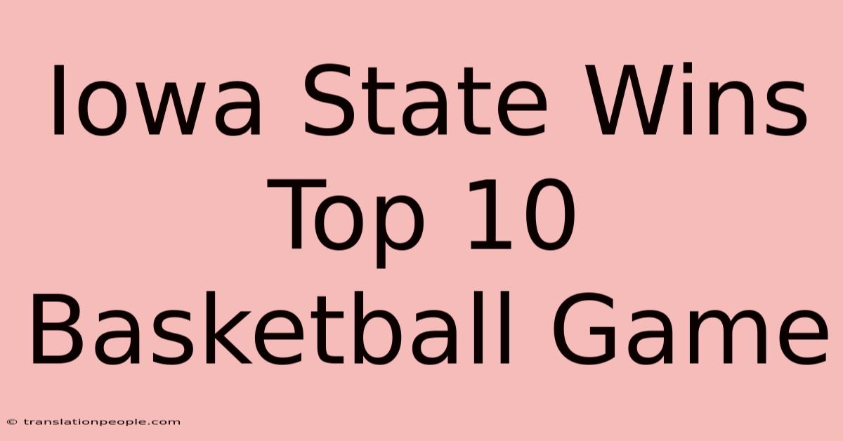 Iowa State Wins Top 10 Basketball Game