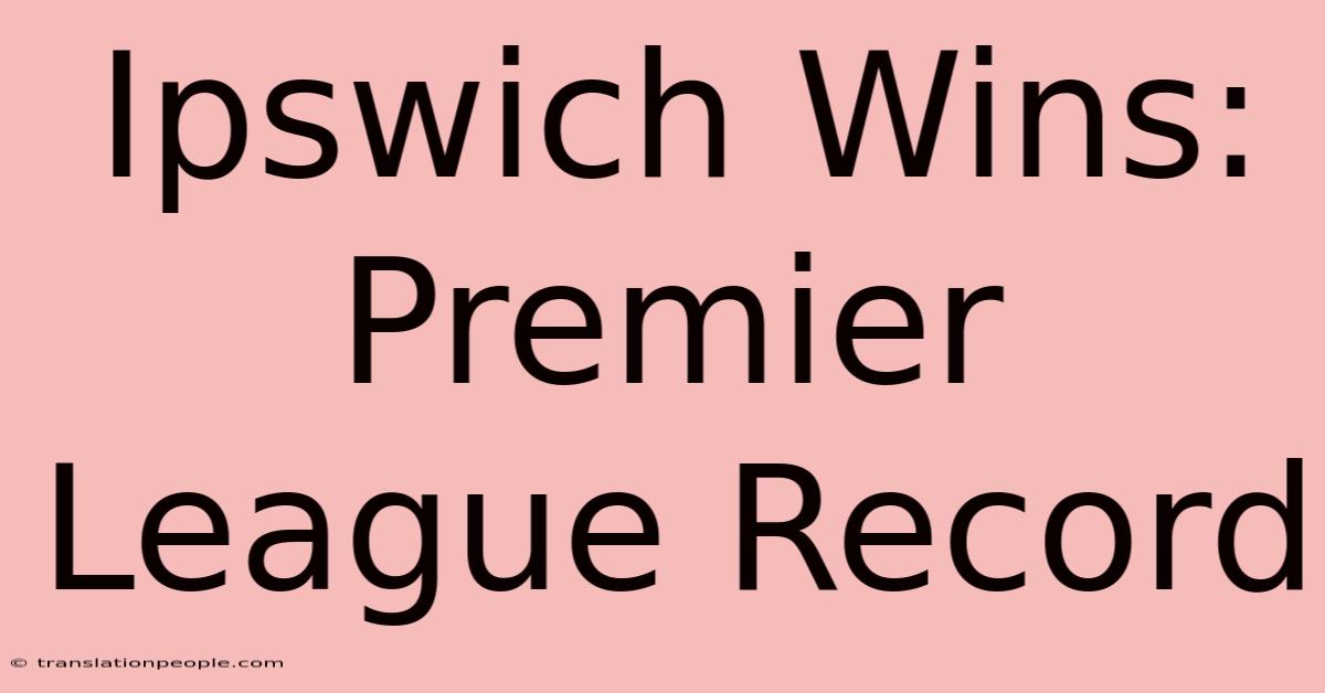 Ipswich Wins: Premier League Record