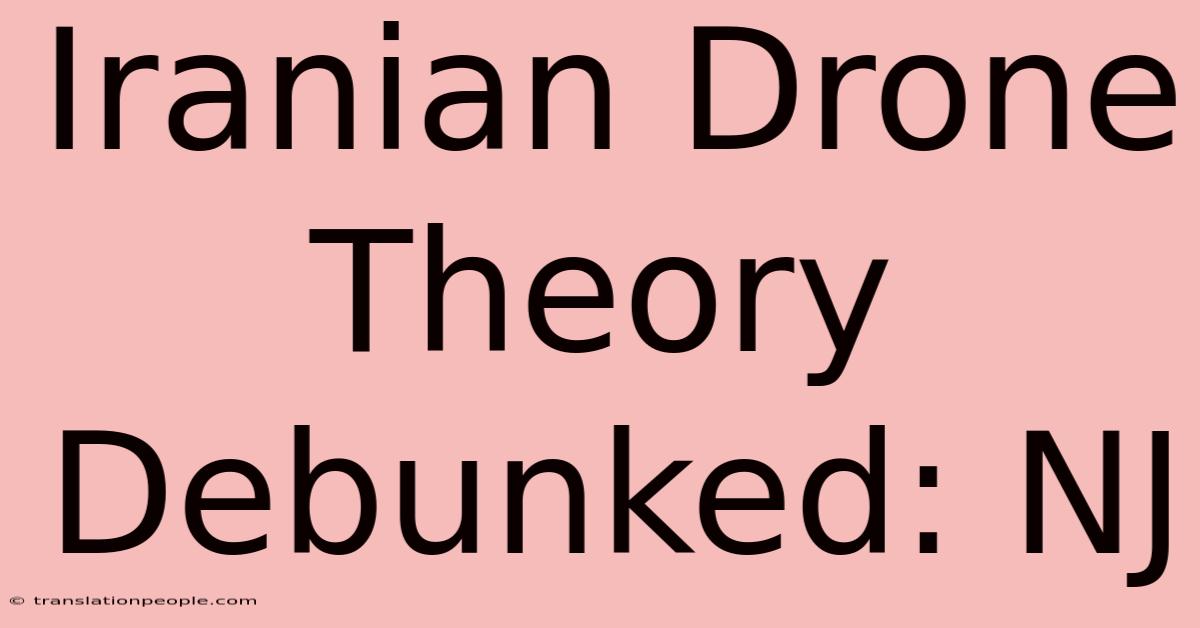 Iranian Drone Theory Debunked: NJ