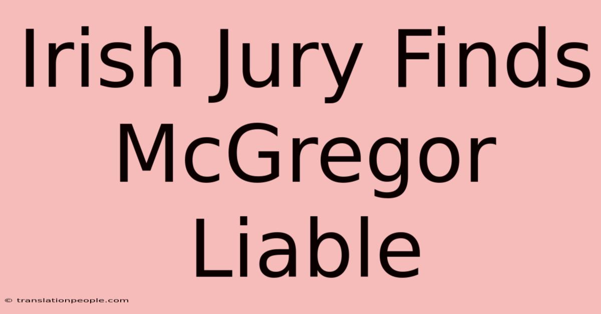 Irish Jury Finds McGregor Liable