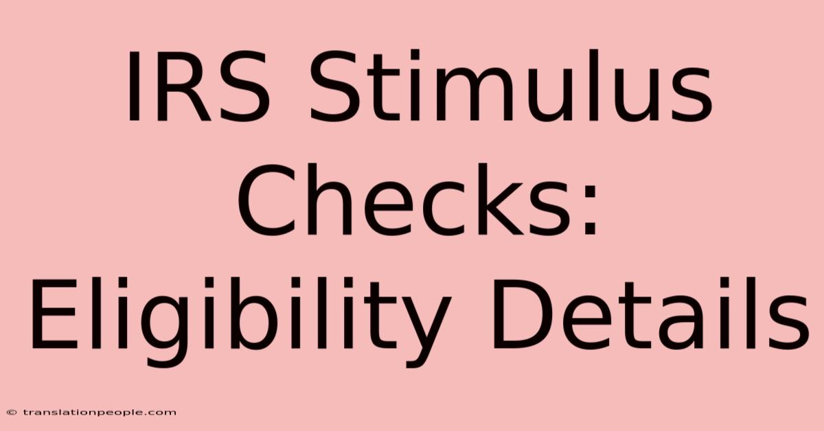 IRS Stimulus Checks: Eligibility Details