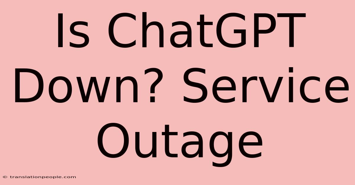 Is ChatGPT Down? Service Outage