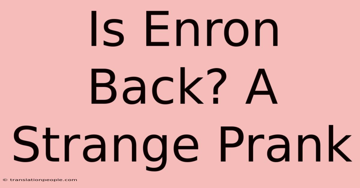 Is Enron Back? A Strange Prank