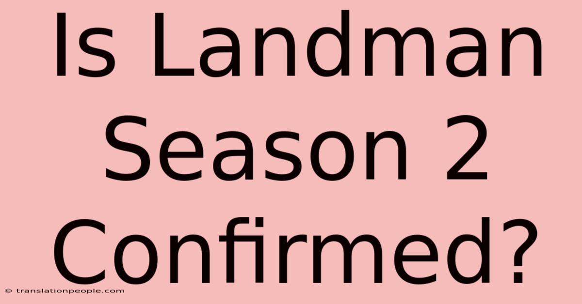 Is Landman Season 2 Confirmed?