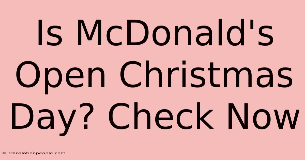 Is McDonald's Open Christmas Day? Check Now