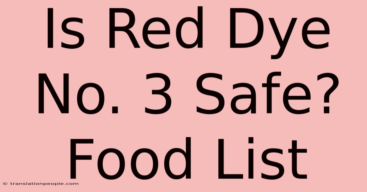 Is Red Dye No. 3 Safe? Food List