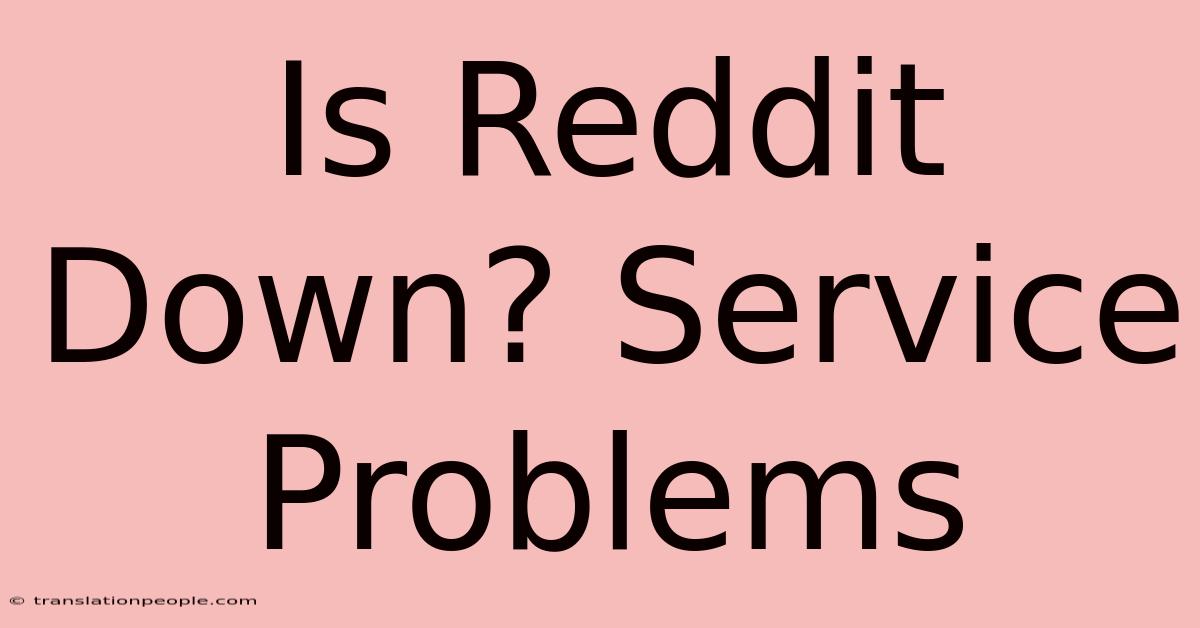 Is Reddit Down? Service Problems