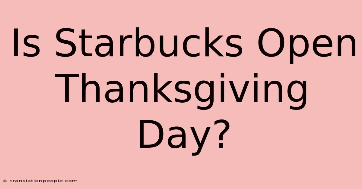 Is Starbucks Open Thanksgiving Day?