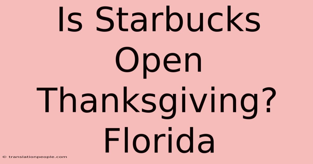 Is Starbucks Open Thanksgiving? Florida