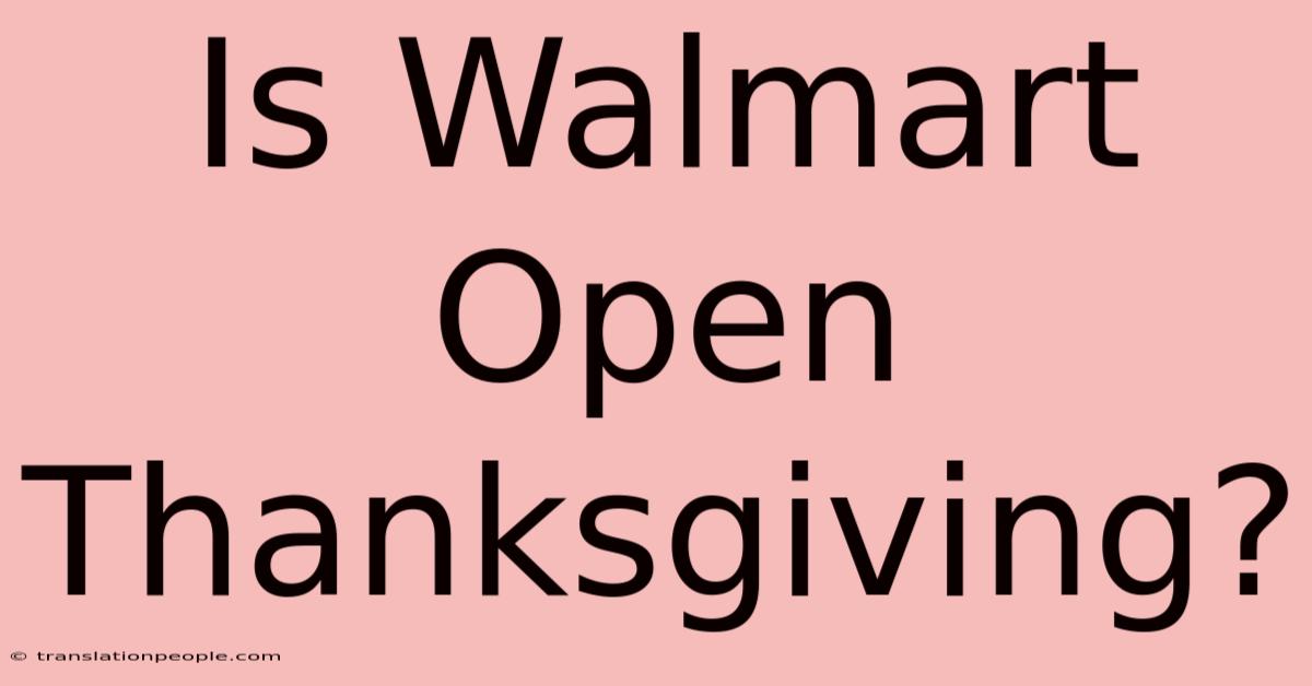 Is Walmart Open Thanksgiving?