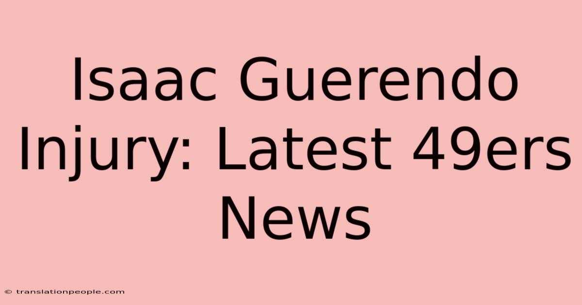 Isaac Guerendo Injury: Latest 49ers News